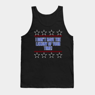 I Don't Have Your Time Tank Top